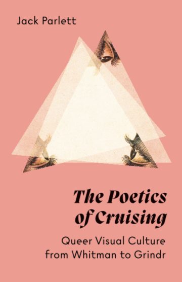 Poetics of Cruising: Queer Visual Culture from Whitman to Grindr