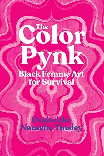 Color Pynk: Black Femme Art for Survival
